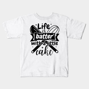 Baking pun - Life is batter with a little cake Kids T-Shirt